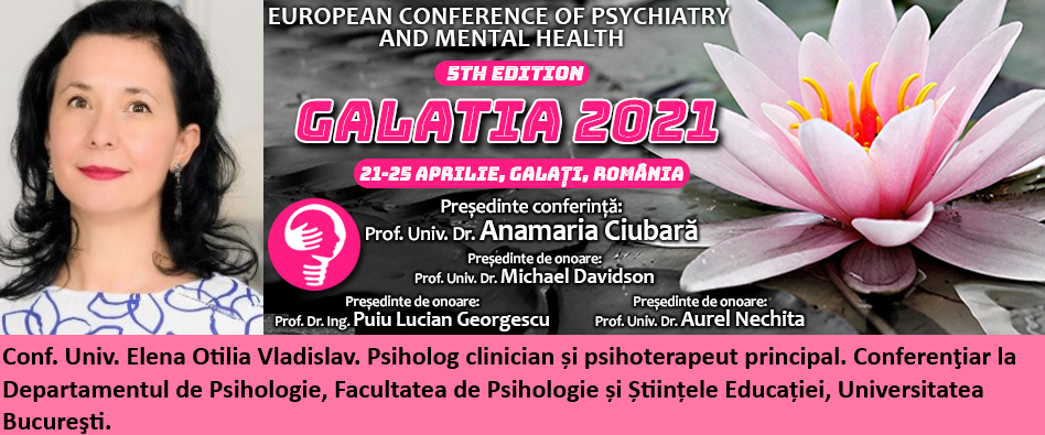 Conf. Univ. Elena Otilia Vladislav, psiholog clinician și psihoterapeut, la Conferința Europeană de Psihiatrie și Sănătate Mintală „Galatia 2021”