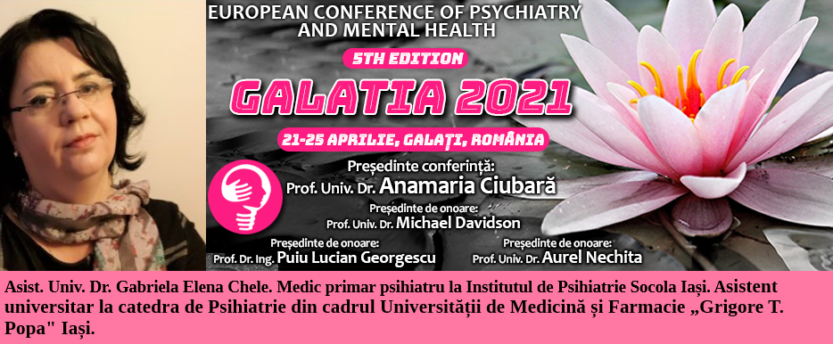 Dr. Gabriela Elena Chele, medic primar psihiatru, la Conferința Europeană de Psihiatrie și Sănătate Mintală „Galatia 2021”