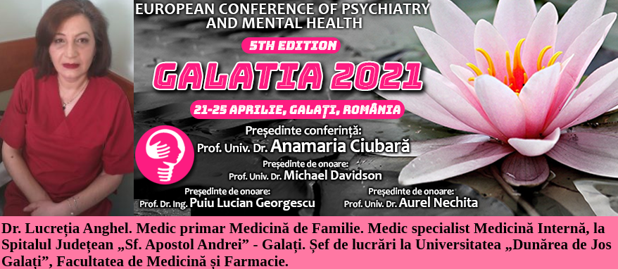 Speaker invitat. Dr. Lucreția Anghel, medic primar Medicină de Familie, la Conferința Europeană de Psihiatrie și Sănătate Mintală „Galatia 2021”