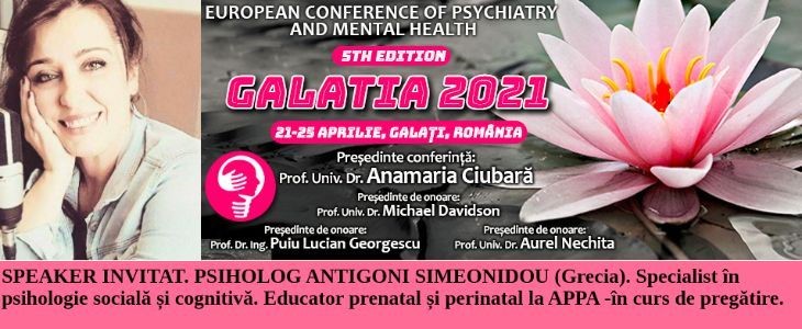 Speaker invitat. Psiholog Antigoni Simeonidou. Conferința Europeană de Psihiatrie și Sănătate Mintală „Galatia 2021”