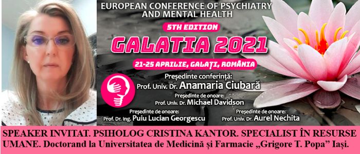 Speaker invitat. Psiholog Cristina Kantor. Conferința Europeană de Psihiatrie și Sănătate Mintală „Galatia 2021”