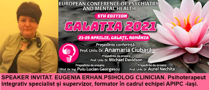 Speaker invitat. Eugenia Erhan, psiholog clinician. Conferința Europeană de Psihiatrie și Sănătate Mintală „Galatia 2021”