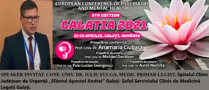 Speaker invitat. Conf. Univ. Dr. Iuliu Fulga, medic primar legist. Conferința Europeană de Psihiatrie și Sănătate Mintală „Galatia 2021”