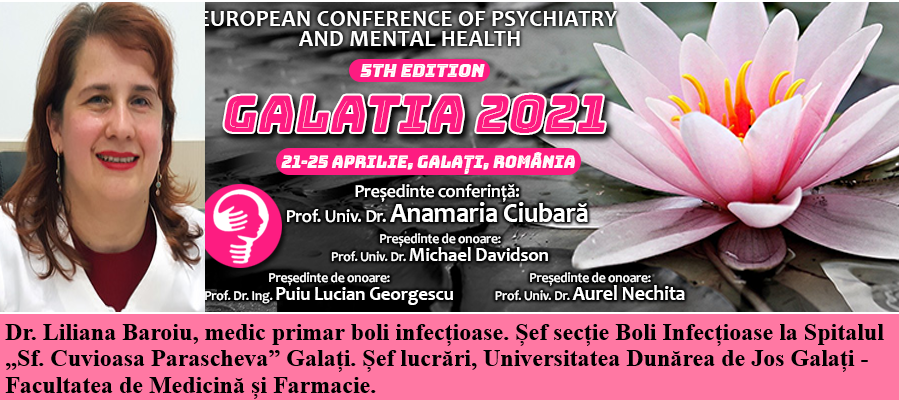 Speaker invitat. Dr. Liliana Baroiu, medic primar boli infecțioase. Conferința Europeană de Psihiatrie și Sănătate Mintală „Galatia 2021”