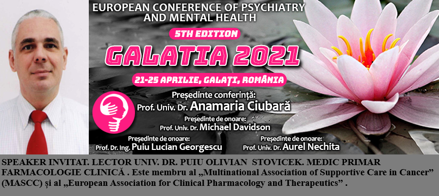 Speaker invitat. Lector Univ. Dr. Puiu Olivian Stovicek. Conferința Europeană de Psihiatrie și Sănătate Mintală „Galatia 2021”