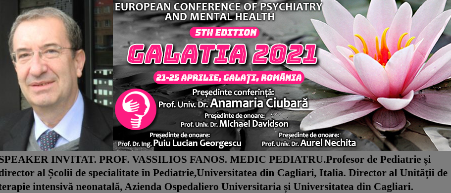 Speaker invitat. Prof. Vassilios Fanos, medic pediatru. Conferința Europeană de Psihiatrie și Sănătate Mintală „Galatia 2021”