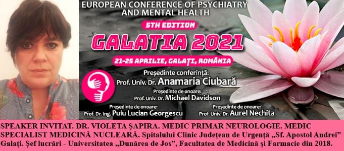 Speaker invitat. Dr. Violeta Șapira, medic primar neurologie. Conferința Europeană de Psihiatrie și Sănătate Mintală „Galatia 2021”