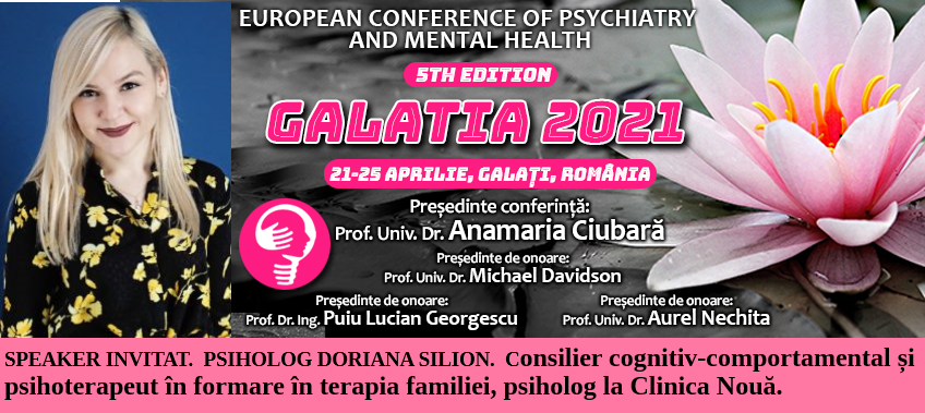Speaker invitat. Psiholog Doriana Silion. Conferința Europeană de Psihiatrie și Sănătate Mintală „Galatia 2021”