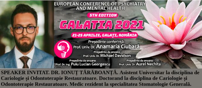 Speaker invitat. Dr. Ionuț Tărăboanță. Conferința Europeană de Psihiatrie și Sănătate Mintală „Galatia 2021”