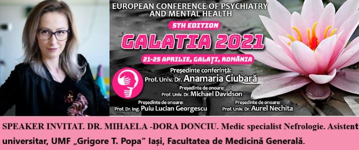Speaker invitat. Dr. Mihaela -Dora Donciu. Conferința Europeană de Psihiatrie și Sănătate Mintală „Galatia 2021”