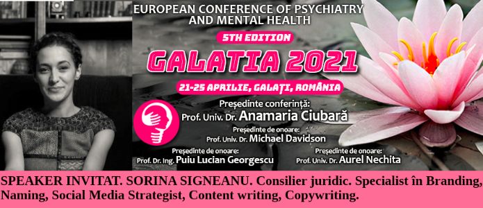 Speaker invitat. Sorina Signeanu. Conferința Europeană de Psihiatrie și Sănătate Mintală „Galatia 2021”
