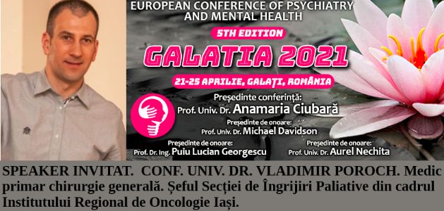 Speaker invitat. Conf. Univ. Dr. Vladimir Poroch. Conferința Europeană de Psihiatrie și Sănătate Mintală „Galatia 2021”