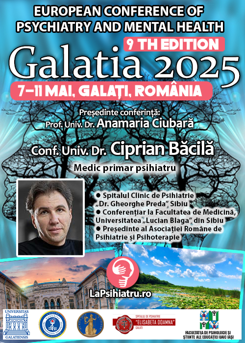 Conf. Univ. Dr. Ciprian Băcilă: Sănătatea mintală a devenit o prioritate în România și bolnavii psihiatrici nu mai trebuie stigmatizați. Conferința Europeană de Psihiatrie Galatia 2025
