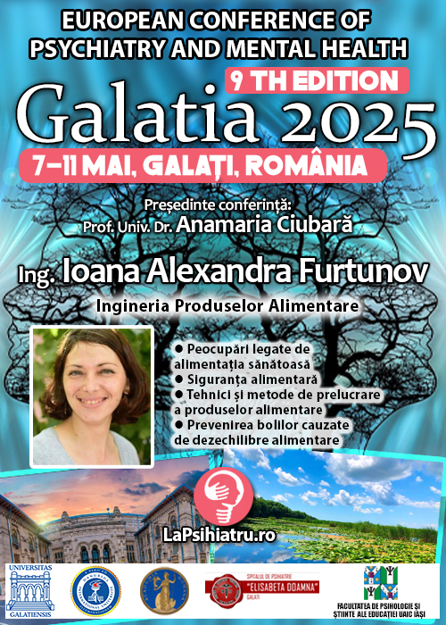 Ing. Ioana Alexandra Furtunov: Nutriție, siguranță alimentară și sănătatea mintală. Conferința de Psihiatrie Galatia 2025