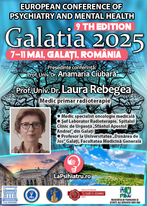 Prof. Univ. Dr. Laura Rebegea: Pacienta cu cancer genital – între supraviețuire și calitatea vietii. Conferința de Psihiatrie Galatia 2025